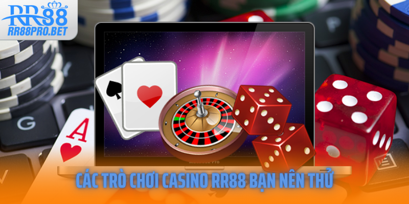 Các trò chơi casino RR88 bạn nên thử