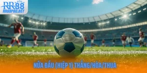 nua dau hiep 1 thang hoa thua